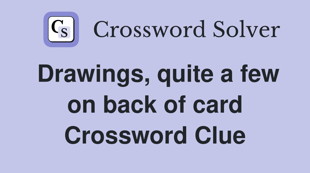 Drawings, quite a few on back of card Crossword Clue Answers